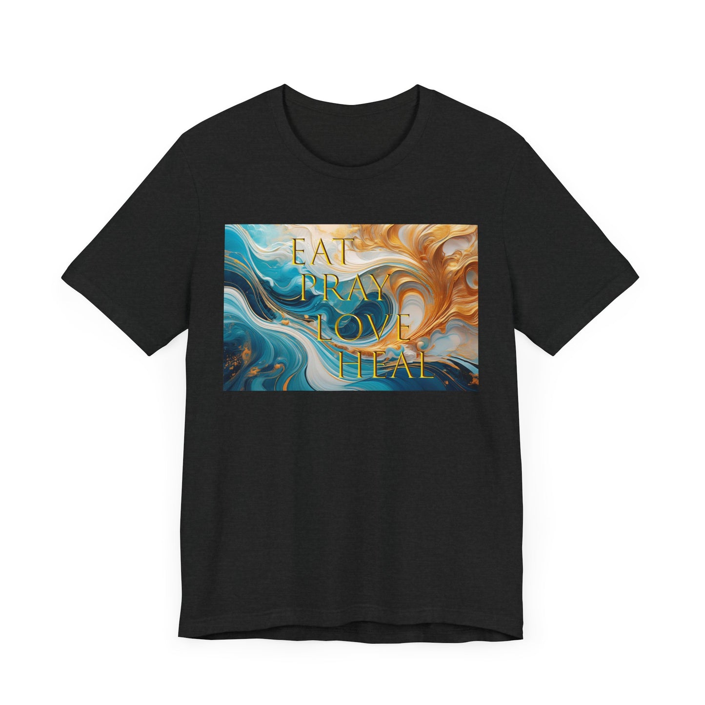 Women's Short Sleeve Tee - Eat Pray Love Heal